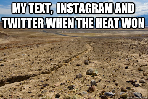 My text,  Instagram and Twitter when the Heat won - My text,  Instagram and Twitter when the Heat won  Dissappearing Desert