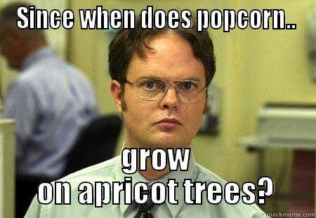 Popcorn popping on the apricot tree. - SINCE WHEN DOES POPCORN.. GROW ON APRICOT TREES? Schrute