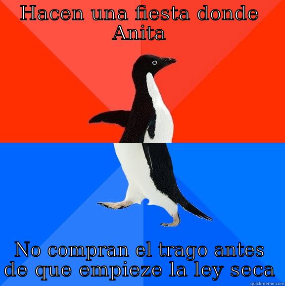 Genios de la ley seca - HACEN UNA FIESTA DONDE ANITA NO COMPRAN EL TRAGO ANTES DE QUE EMPIEZE LA LEY SECA Socially Awesome Awkward Penguin