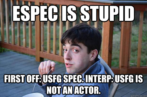 ESPEC IS STUPID FIRST OFF: USFG SPEC. INTERP: USFG IS NOT AN ACTOR.  