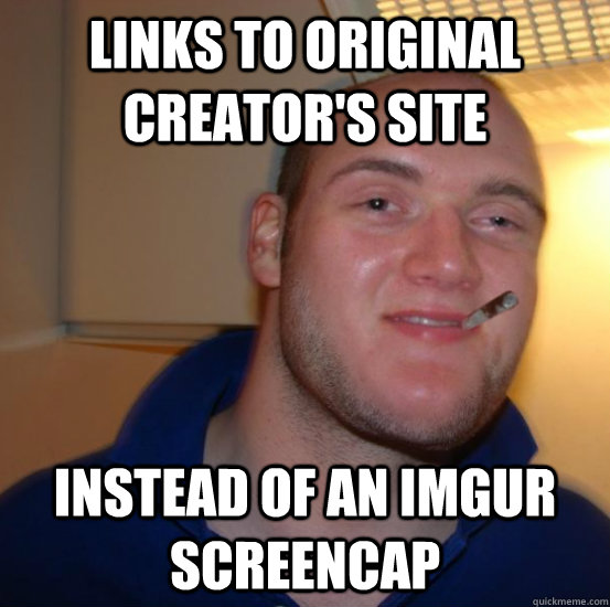 Links to original creator's site Instead of an imgur screencap  Good 10 Guy Greg