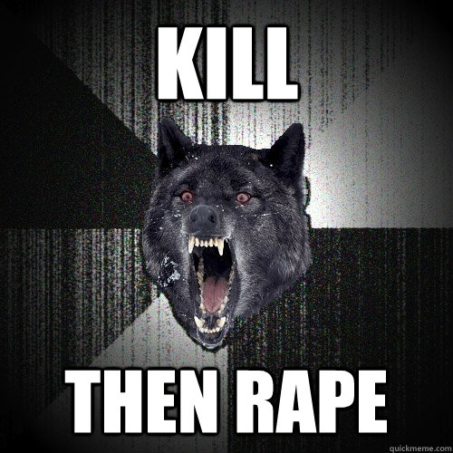 Kill then rape - Kill then rape  Insanity Wolf