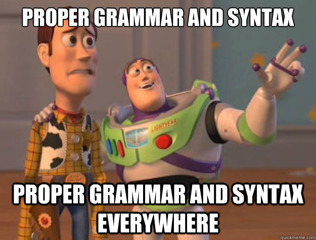 proper grammar and syntax proper grammar and syntax everywhere - proper grammar and syntax proper grammar and syntax everywhere  Toy Story