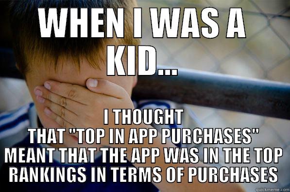 I thought every app was the best - WHEN I WAS A KID... I THOUGHT THAT 