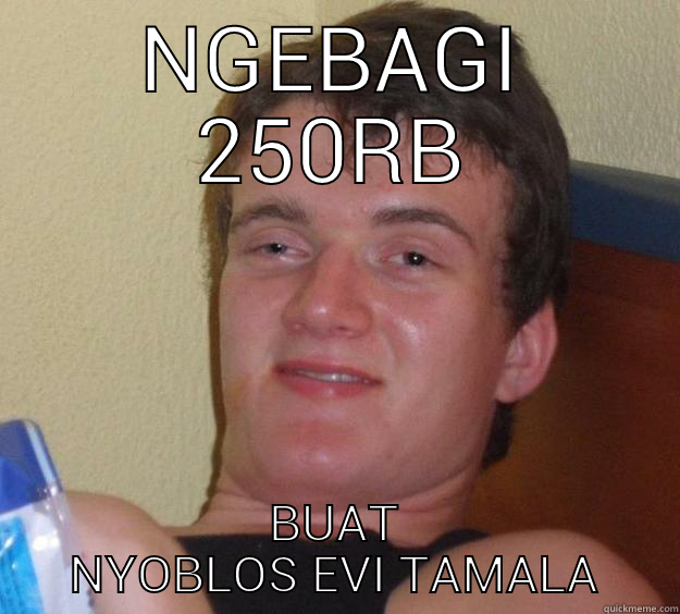 NGEBAGI 250RB BUAT NYOBLOS EVI TAMALA 10 Guy