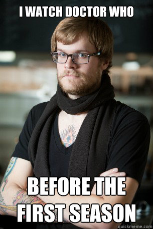 I watch Doctor Who Before the First season  Hipster Barista