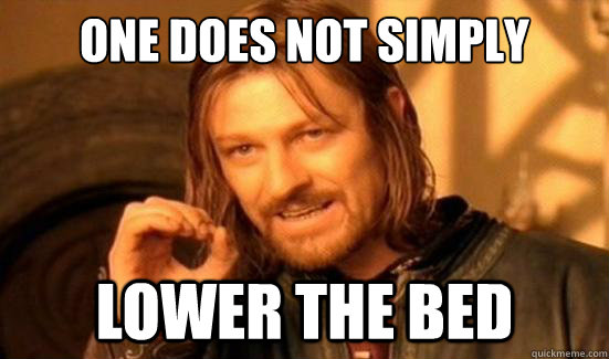 One Does Not Simply lower the bed  Boromir