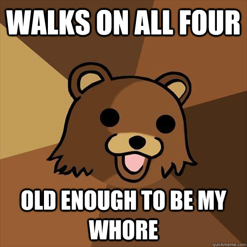 walks on all four old enough to be my whore  Pedobear