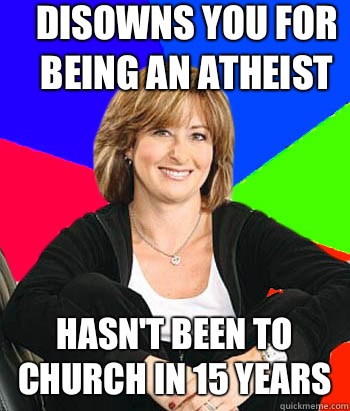 disowns you for being an atheist hasn't been to church in 15 years  Sheltering Suburban Mom