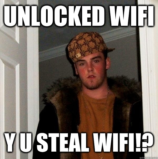 Unlocked WiFi Y U STEAL WIFI!?  Scumbag Steve