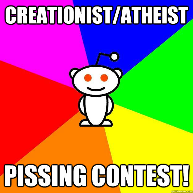 Creationist/Atheist PISSING CONTEST!  Reddit Alien