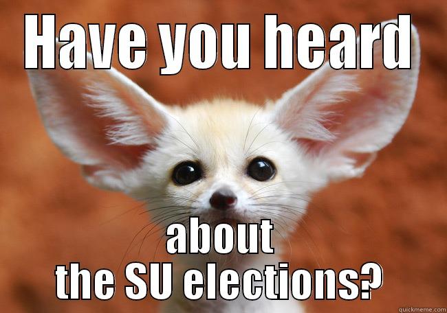 HAVE YOU HEARD ABOUT THE SU ELECTIONS? Misc