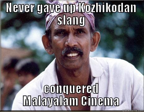 NEVER GAVE UP KOZHIKODAN SLANG CONQUERED MALAYALAM CINEMA Misc