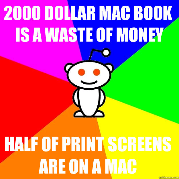 2000 dollar MAC book is a waste of money Half of print screens are on a MAC   Reddit Alien