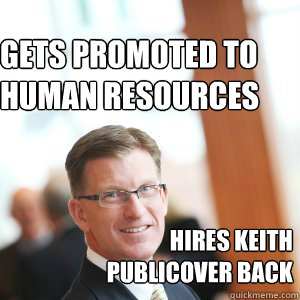 Gets promoted to Human resources Hires Keith Publicover Back - Gets promoted to Human resources Hires Keith Publicover Back  Duff Problems
