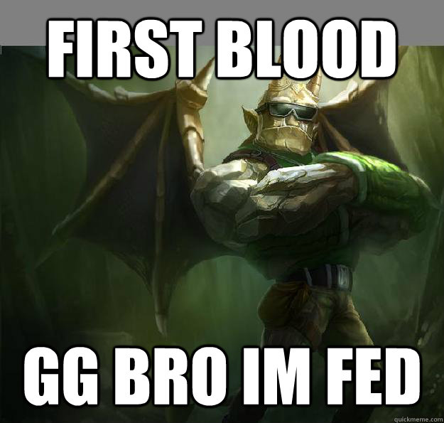 FIRST BLOOD GG BRO IM FED  