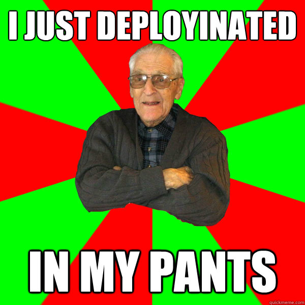 i just deployinated in my pants  Bachelor Grandpa