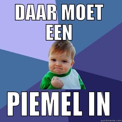 Piemel8 Xd - DAAR MOET EEN PIEMEL IN Success Kid