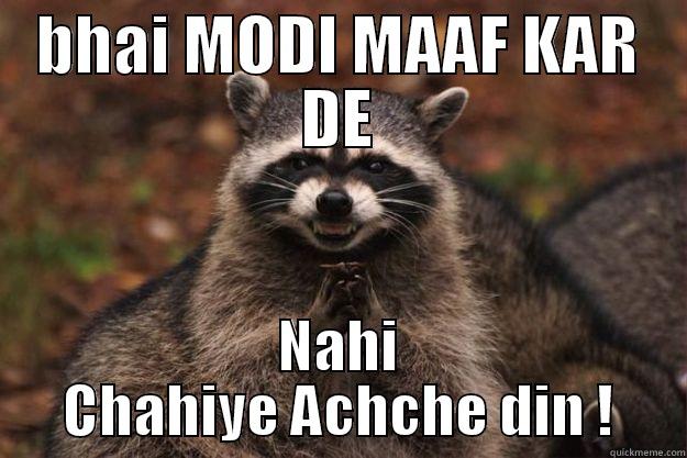 BHAI MODI MAAF KAR DE NAHI CHAHIYE ACHCHE DIN ! Evil Plotting Raccoon