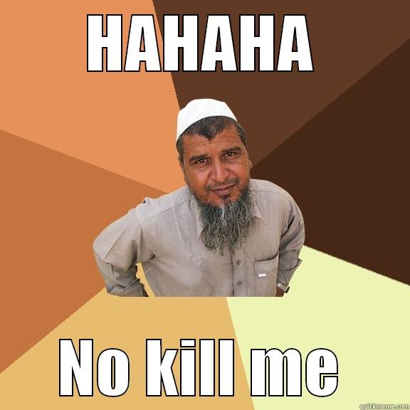 HAHAHA NO KILL ME Ordinary Muslim Man