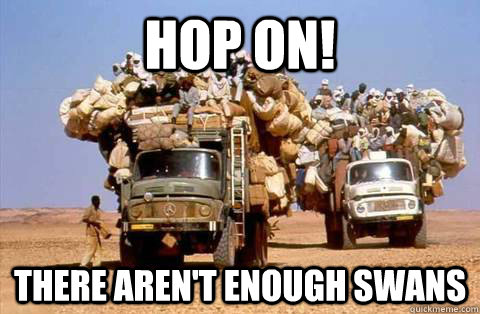 Hop On! there aren't enough swans  Bandwagon meme