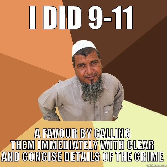 I DID 9-11 A FAVOUR BY CALLING THEM IMMEDIATELY WITH CLEAR AND CONCISE DETAILS OF THE CRIME Ordinary Muslim Man