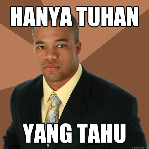 Hanya tuhan  Yang tahu  Successful Black Man