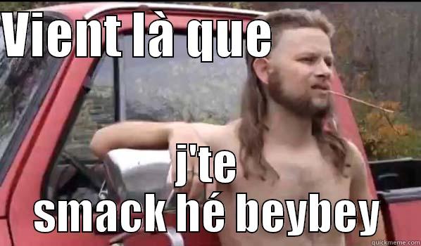 jsncosqh  dozqhjd - VIENT LÀ QUE                J'TE SMACK HÉ BEYBEY Almost Politically Correct Redneck