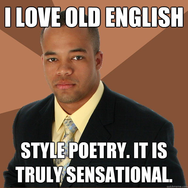 I love old english style poetry. it is truly sensational.  Successful Black Man