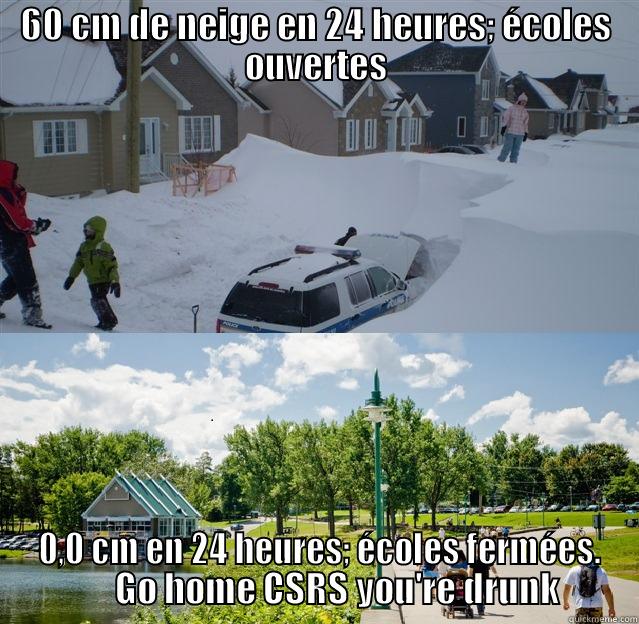 60 CM DE NEIGE EN 24 HEURES; ÉCOLES OUVERTES  0,0 CM EN 24 HEURES; ÉCOLES FERMÉES.       GO HOME CSRS YOU'RE DRUNK Misc