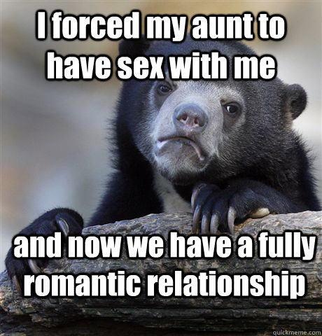 I forced my aunt to have sex with me and now we have a fully romantic relationship  Confession Bear