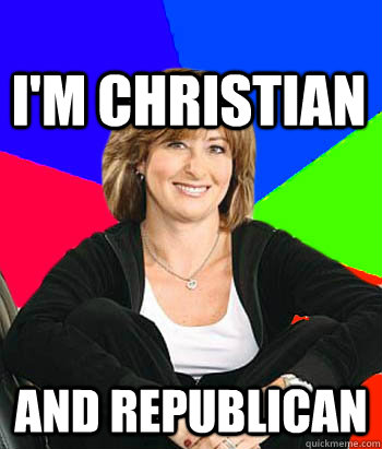 I'm christian and republican  Sheltering Suburban Mom