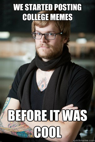 we started posting college memes before it was cool  Hipster Barista