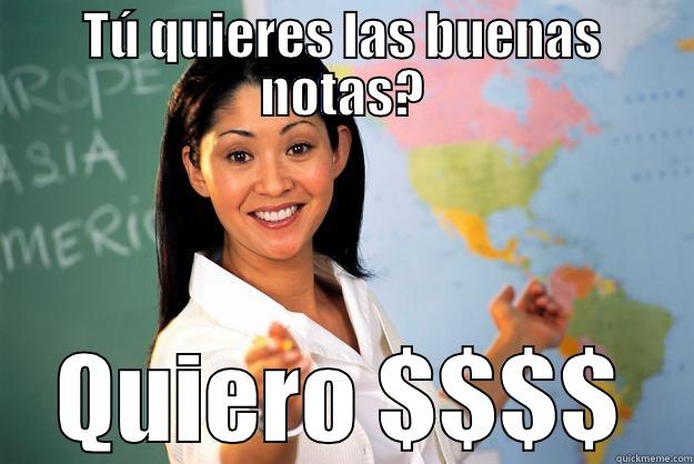 TÚ QUIERES LAS BUENAS NOTAS? QUIERO $$$$ Unhelpful High School Teacher