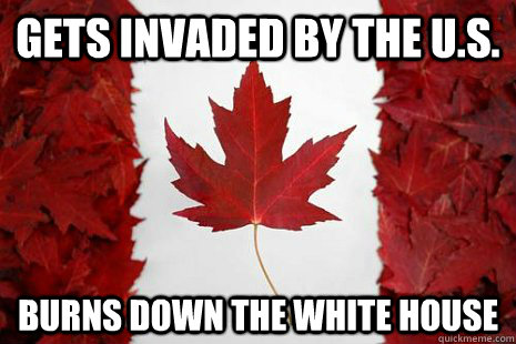 Gets Invaded By the U.s. Burns down the white house - Gets Invaded By the U.s. Burns down the white house  Harmless Canada