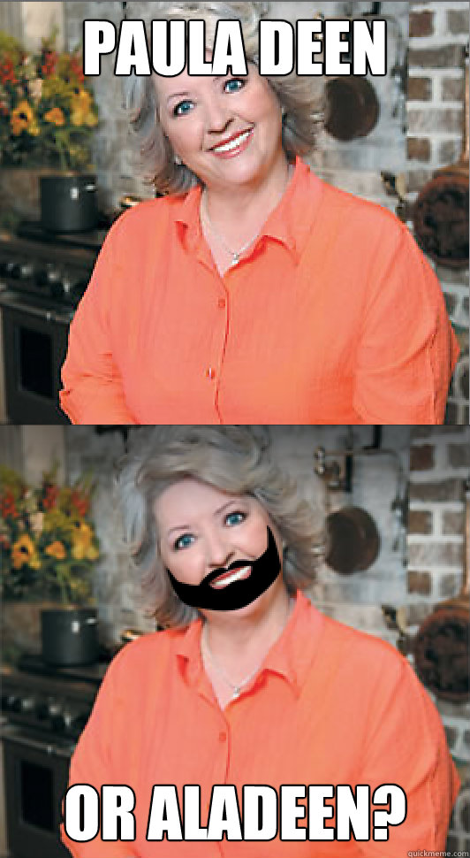 pAULA DEEN OR ALADEEN?  ALADEEN