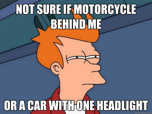 not sure if motorcycle behind me Or a car with one headlight - not sure if motorcycle behind me Or a car with one headlight  Futurama Fry