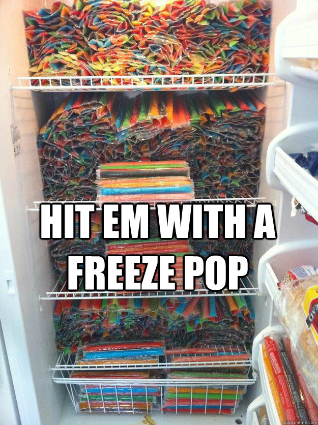 Hit Em with a Freeze pop   Freeze Pop