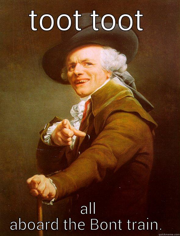 TOOT TOOT ALL ABOARD THE BONT TRAIN.  Joseph Ducreux