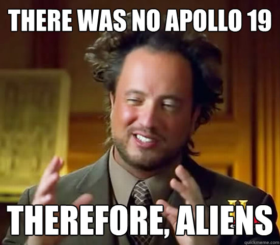 There was no Apollo 19 Therefore, aliens - There was no Apollo 19 Therefore, aliens  Ancient Aliens