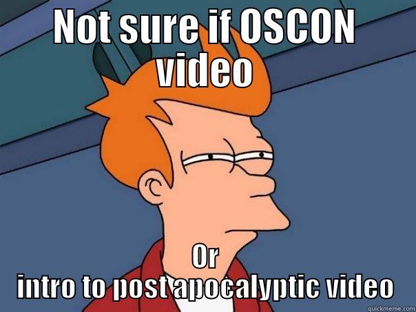 NOT SURE IF OSCON VIDEO OR INTRO TO POST APOCALYPTIC VIDEO Futurama Fry