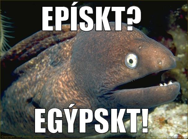 EPÍSKT? EGÝPSKT! Bad Joke Eel