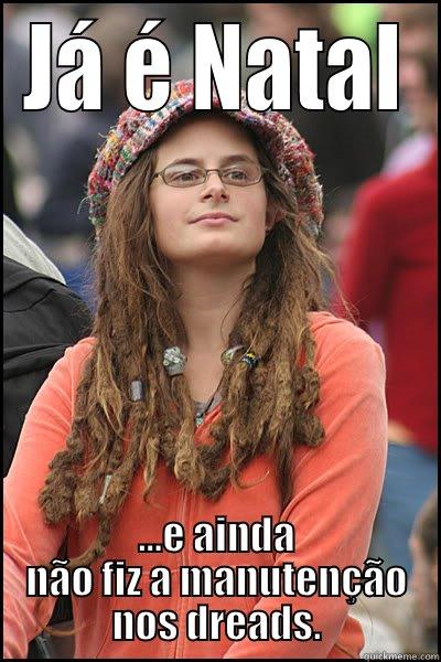 JÁ É NATAL ...E AINDA NÃO FIZ A MANUTENÇÃO NOS DREADS. College Liberal