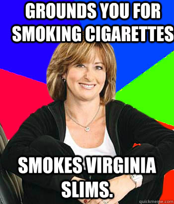 grounds you for smoking cigarettes smokes virginia slims.  Sheltering Suburban Mom