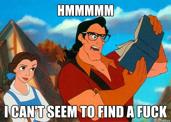 Hmmmmm I can't seem to find a fuck  Hipster Gaston