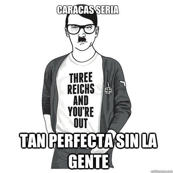  CARACAS SERIA  TAN PERFECTA SIN LA GENTE  