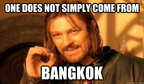 ONE DOES NOT SIMPLY COME FROM  BANGKOK  BANGKOK MEME