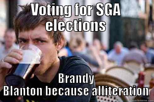 VOTING FOR SGA ELECTIONS BRANDY BLANTON BECAUSE ALLITERATION Lazy College Senior