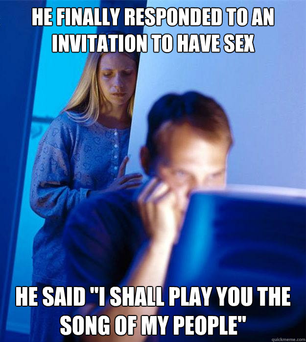 He finally responded to an invitation to have sex he said 