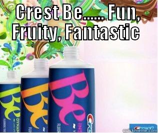 Crest Be.... - CREST BE...... FUN, FRUITY, FANTASTIC   Misc